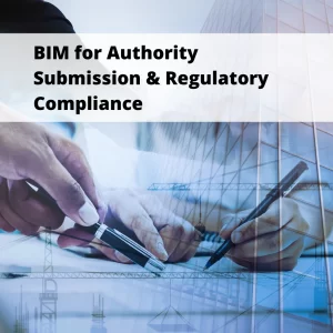BIM for Authority Submission & Regulatory Compliance (2 Days Course)